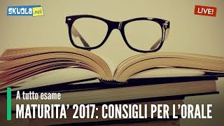 Maturità 2017 consigli per lorale [upl. by Levitt]