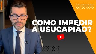 ​​Direito Imobiliário Como Impedir ou Evitar a Ocorrência da Usucapião [upl. by Yelraf]