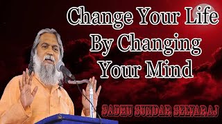 Sundar Selvaraj Sadhu 2023 Change Your Life By Changing Your Mind [upl. by Anileve]