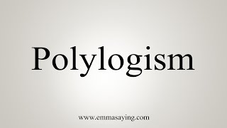 How To Say Polylogism [upl. by Nytsyrk]