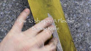 How To Sharpen A Flexible Boning Knife [upl. by Anitsenre]