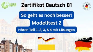 B1 Hören Modelltest 02 Teil 1 2 3 4 mit Lösungen  So gehts noch besser zum Goethe OSDZertifikat [upl. by Yeldar]