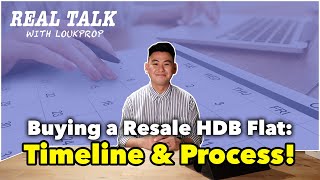 TIMELINE and Process When You Buy a Resale HDB Flat in Singapore  Real Talk with LoukProp Ep 10 [upl. by Eatnom250]