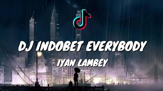 DJ INDOBET EVERYBODY TERBARU REMIX  IYAN LAMBEY 2021 [upl. by Korb]