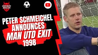 Peter Schmeichel Announces Man Utd Exit 1998 [upl. by Oler847]