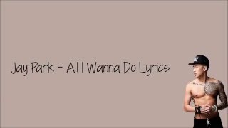 Jay Park  All I Wanna Do Lyrics [upl. by Atauqal]