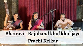 Bajuband khul khul jaye  Raag Bhairavi  Prachi Kelkar [upl. by Nogam]