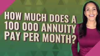 How much does a 100 000 annuity pay per month [upl. by Byrn]