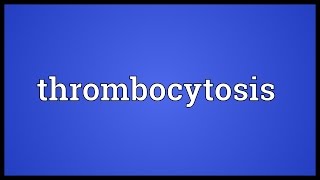 Thrombocytosis Meaning [upl. by Dajma]