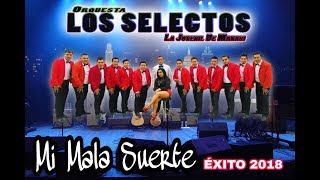 Mi Mala Suerte dra  Los Selectos Orquesta 2018 [upl. by Shandee77]