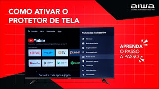 Como ativar o Protetor de tela  Android TV 32” a 50” [upl. by Rey]