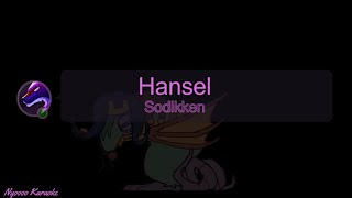 Sodikken  Hansel  Karaoke 100th song reached [upl. by Anthia]