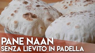 Pane Naan Senza Lievito  Cotto in Padella [upl. by Coppinger]