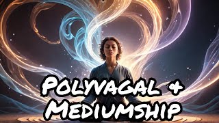 The Science of Spirituality Polyvagal Theory amp Mediumship Explained [upl. by Hannis815]