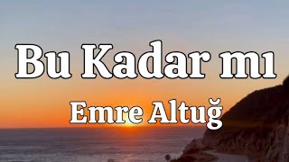 Emre Altuğ  Bu Kadar mı sözleri [upl. by Israel]