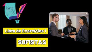 Sofistas  Lista de Exercícios 1 [upl. by Teodor920]