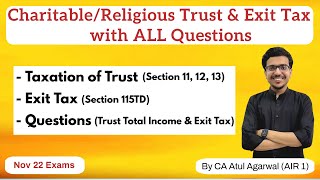 Taxation of Charitable Trust amp Exit Tax with ALL Questions  Nov 22 Exams  By AIR 1 Atul Agarwal [upl. by Rube776]