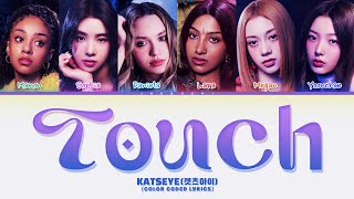 KATSEYE 캣츠아이 Touch Color Coded Lyrics [upl. by Vedi714]