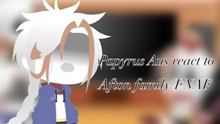 Papyrus Aus react to Afton familyfnaf memes Part 3 Idk [upl. by Alfons]