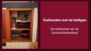 Verbonden met de heiligen  de reliekschat van de Gertrudiskathedraal [upl. by Masson287]