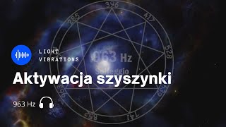 🎧 963 Hz Transcendencja 👼 Aktywacja Szyszynki I Czakra Korony [upl. by Mahsih]