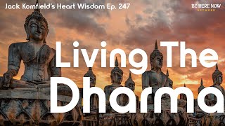 Jack Kornfield on Living the Dharma  Heart Wisdom Ep 247 [upl. by Terzas]