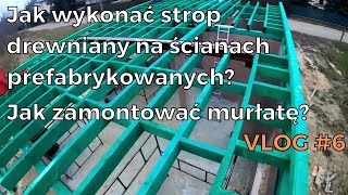 Jak zrobić strop drewniany na ścianach prefabrykowanych Vlog 6 [upl. by Portugal843]