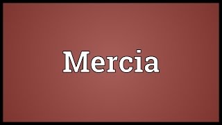 Mercia Meaning [upl. by Dranel]