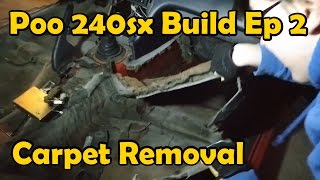 Poo40sx 240sx Build  Ep 2 Removing Smelly Carpets [upl. by Trixie526]