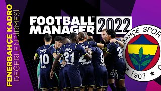 FM22 FENERBAHÇE KADRO DEĞERLENDİRMESİ  FOOTBALL MANAGER 2022 [upl. by Norit950]