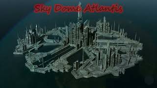 Sky Dome Atlantis [upl. by Kendrah]