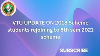 VTU UPDATE TO 2018 SCHEME STUDENTS REJOINING TO 2021 SCHEME [upl. by Balas59]