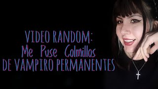 Video Random Me Puse Colmillos De Vampiro PermanentesMini Vlog [upl. by Haram91]