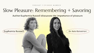 Slow Pleasure Remembering  Savoring with Euphemia Russell [upl. by Nap907]