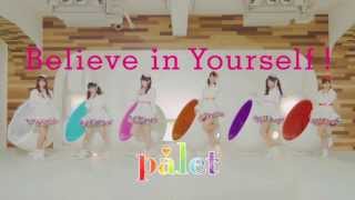 palet「Believe in Yourself 」MV [upl. by Idoc620]