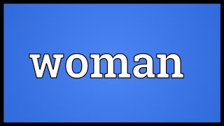 Woman Meaning [upl. by Marih]