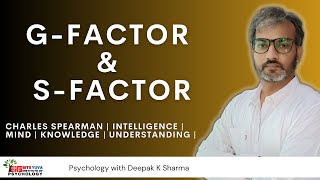 Gfactor amp Sfactor Charles Spearman Intelligence 2factor Psychology with Deepak K Sharma [upl. by Nylorac6]