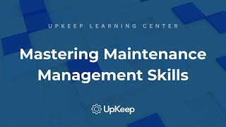 Essential Skills for Effective Maintenance Management  UpKeep [upl. by Herrington]