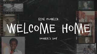 Kirk Franklin  Welcome Home Official Visualizer  Fathers Day [upl. by Nnylidnarb287]