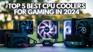 Top 5 Best CPU Coolers for Gaming in 2024 [upl. by Bachman]