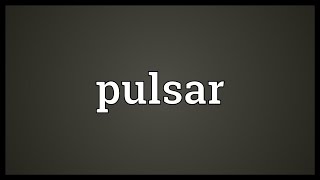 Pulsar Meaning [upl. by Ilojne996]