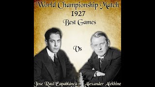 Capablanca  Alekhine World Championship Match 1927  Best Games [upl. by Nichani]