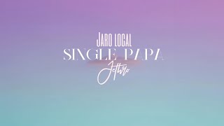 Jaro Local  Single Papa Audio ft Jethro [upl. by Ecarret]