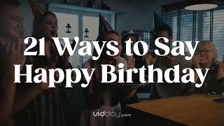 21 Ways to Say Happy Birthday  Best Birthday Wishes [upl. by Adnamra]