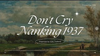 เหตุการณ์History  สังหารหมู่ที่นานกิงDon’t Cry Nanking 1937 [upl. by Yrtnej799]