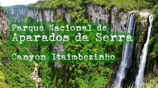 Parque Nacional Aparados da Serra  Canyon Itaimbezinho [upl. by Giovanna139]