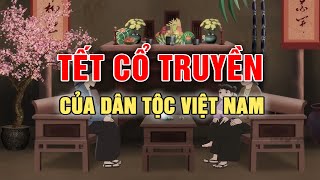 Tết Nguyên Đán  Tết cổ truyền của dân tộc Việt Nam  Phim hoạt hình lịch sử hay nhất [upl. by Yeorgi]