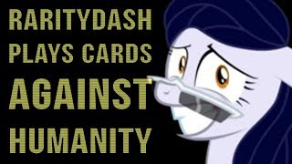 RarityDash Plays Cards Against Humanity [upl. by Hiller946]