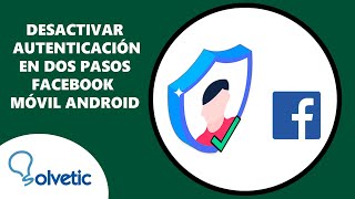 Desactivar Autenticación en Dos Pasos Facebook Movil Android [upl. by Euginimod]