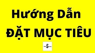 Hướng Dẫn Đặt Mục Tiêu 😎 Chất Miễn Bàn  Bài Học Kinh Doanh [upl. by Poree]